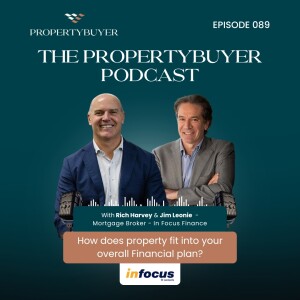 Episode #89 - How does property fit into your overall Financial plan