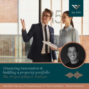 Episode #59 - Financing Innovation & Building a Property Portfolio