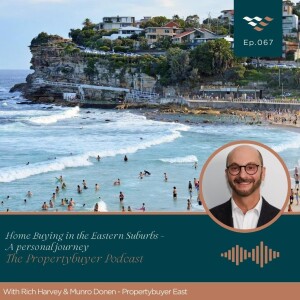 Episode #67 Home Buying in the Eastern Suburbs – A personal journey with Munro Donen