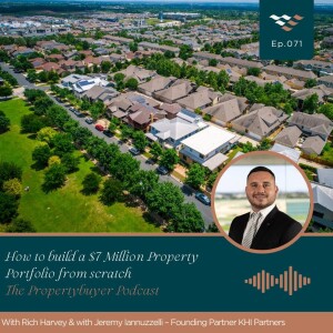 Episode #71 How to build a $7 Million Property Portfolio from scratch