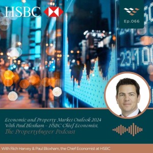 Episode #66 Economic and Property Market Outlook 2024 With Paul Bloxham – HSBC Chief Economist.