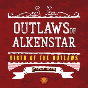 Birth of the Outlaws Episode 002 | Outlaws of Alkenstar | Foundry VTT | Pathfinder Actual Play