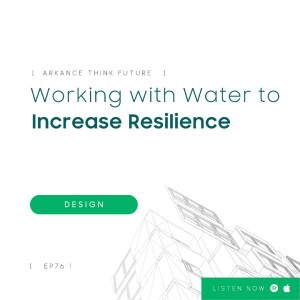 EP 76 Working with Water to Increase Resilience