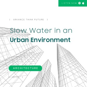 EP 72 Slow Water in an Urban Environment