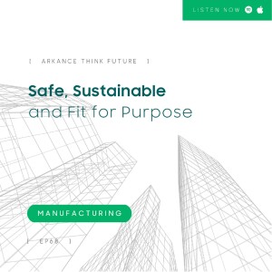 EP 68 Safe, Sustainable and Fit for Purpose