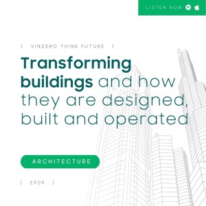 EP09 Transforming buildings and how they are designed, built and operated