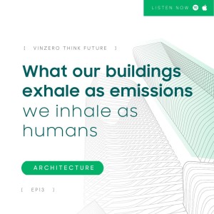 EP13 What our buildings exhale as emissions we inhale as humans