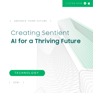 EP 81 Creating Sentient AI for a Thriving Future