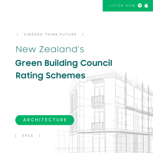 EP55 New Zealand’s Green Building Council Rating Schemes