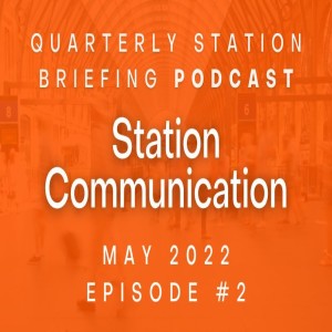 Episode 2: Quarterly Station Briefing podcast | May 2022 | Station Safety Communication (Network Rail)