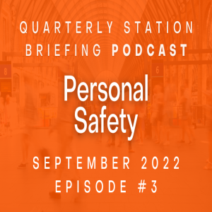 Episode 3: Quarterly Station Briefing podcast | September 2022 | Personal Safety (Network Rail)