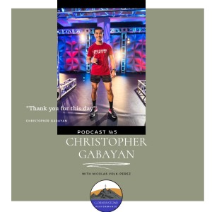 Episode 5: Christopher Gabayan ”Thank you for this day”