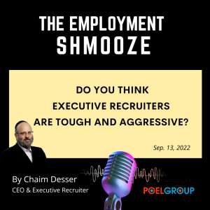 Employment Shmooze #21 - Do you think that Recruiters are too tough?