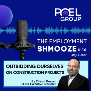 Employment Shmooze #46 - Outbidding Ourselves on Construction Projects