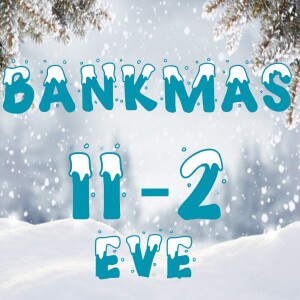 Bankmas Eve II-2