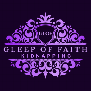 Kidnapping | Gleep of Faith