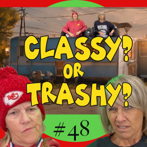 #48 Classy or Trashy?