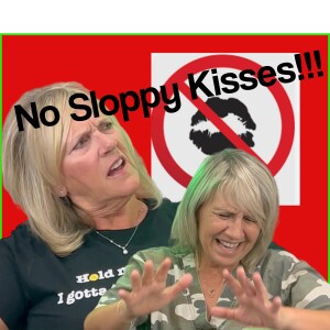 #42 ”No Sloppy Kisses!”