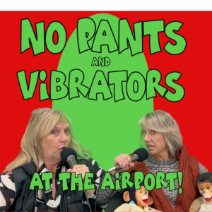 No Pants & Vibrators at the Airport