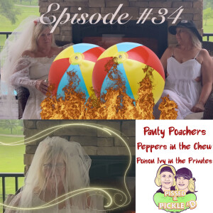 Ep #34 Panty Poachers, Peppers In the Chew & Poison Ivy On the Privates