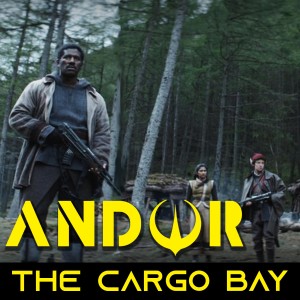 Andor Episodes 4-6 \ The Cargo Bay 29