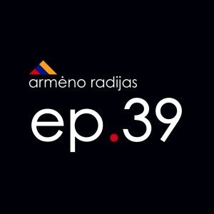 KUR TA JŪSŲ KLIMATO KAITA ? ? ? | Ep.39 | ARMĖNO RADIJAS