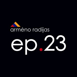 Vilnius yra Dubajus | Ep.23 | ARMĖNO RADIJAS