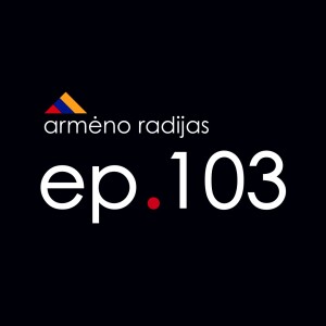 Nekalbam apie tą Politiką | Ep.103 | ARMĖNO RADIJAS