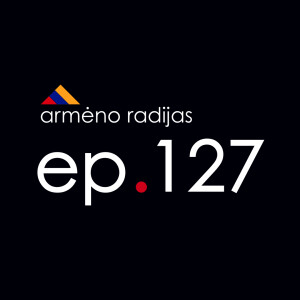 Nematomi Barjerai | Ep.127 | ARMĖNO RADIJAS