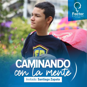 EP # 62 - Santiago Zapata: Cómo enfrentar la adversidad y perseguir tus sueños