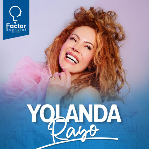 EP # 76 - Corre el riesgo de ser TU - Yolanda Rayo