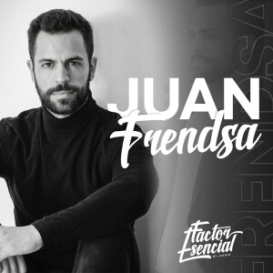 EP # 95 - Trabajar, Disciplinarse y Triunfar: Juan Frendsa