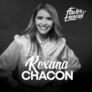 EP #104 - El Arte de Superar Los Miedos: Charla con Roxana Chacón