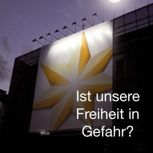 Ist unsere Freiheit in Gefahr?