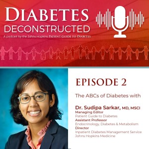 Diabetes Deconstructed - Episode 2: The ABCs of Diabetes wth Dr. Sudipa Sarkar