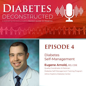 Diabetes Deconstructed - Episode 4: Diabetes Self-Management