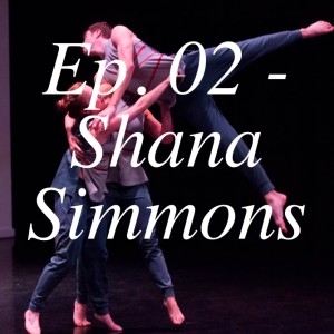 Ep. 02 - Shana Simmons