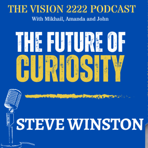 #18- Steve Winston: Transcending Incrementalism, Nuclear Nanotechnology, and the Future of Curiosity