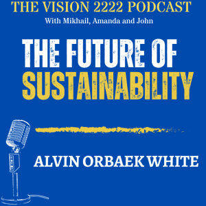 #15 - Alvin Orbaek White, PhD: Carbon Nanotubes, Digital Economy and The Future of Sustainability