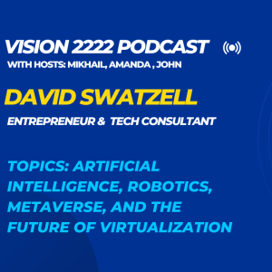 #5 - David Swatzell: Artificial Intelligence, Robotics, Metaverse, and the Future of Virtualization