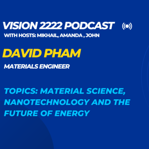 #7 - David Pham: Materials Science, Nanotechnology and the Future of Energy