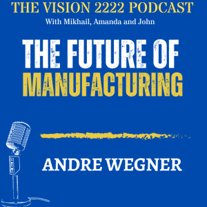 #11 - Andre Wegner: From Intent to Objects, Techno-optimism, Exponential Growth, Inequality, and the Future of Manufacturing