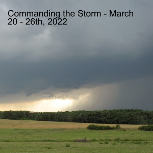 Commanding the Storm - March 20 - 26th, 2022