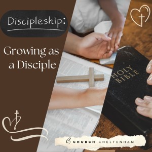 Discipleship: Growing as a Disciple