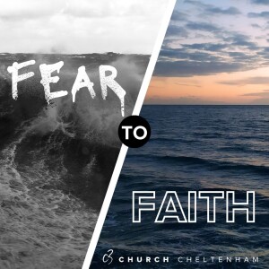 Fear to Faith