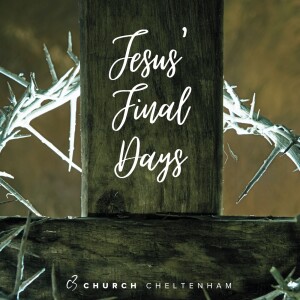 Jesus’ Final Days