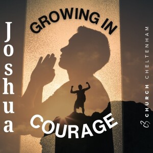 Joshua: Growing in Courage