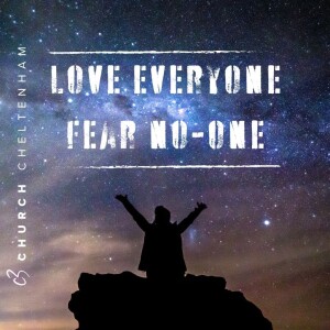 Love everyone, fear no-one