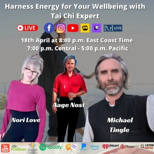 Harness Energy for Your Wellbeing with Tai Chi Expert Michael Tingle