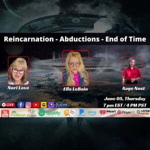 Reincarnation - Abductions - End of Time by Ella LeBain